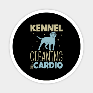 Kennel cleaning is my cardio - Animal shelter worker Magnet
